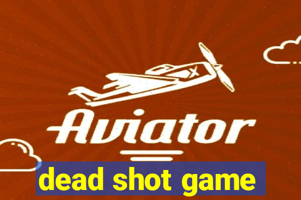 dead shot game